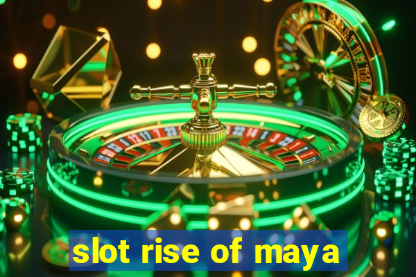 slot rise of maya