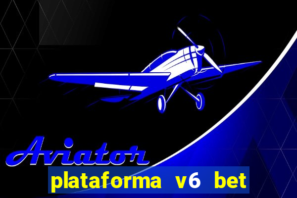 plataforma v6 bet 茅 confi谩vel