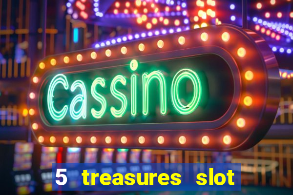 5 treasures slot machine online