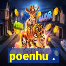 poenhu .