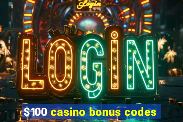 $100 casino bonus codes