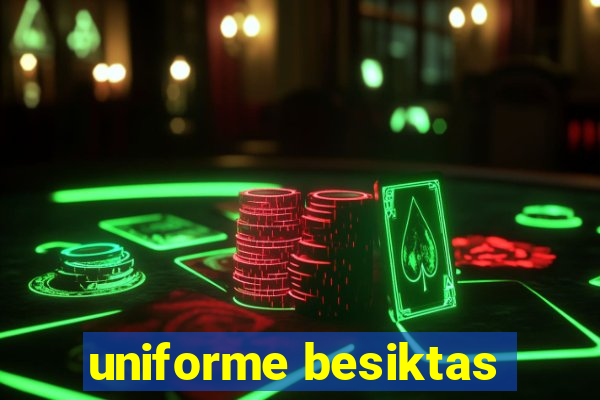 uniforme besiktas