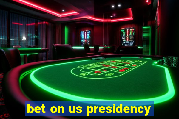 bet on us presidency