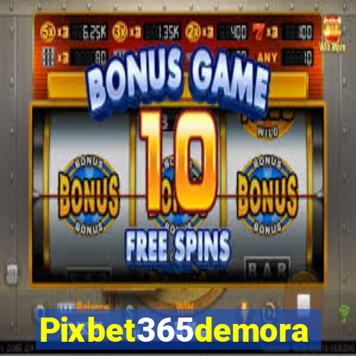 Pixbet365demora