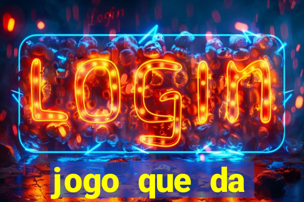 jogo que da dinheiro do tigre