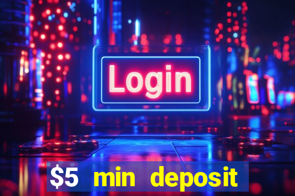 $5 min deposit online casinos