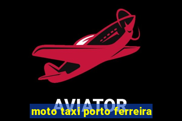 moto taxi porto ferreira