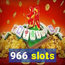 966 slots