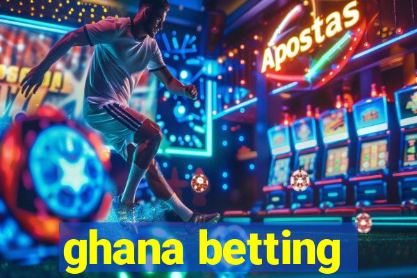 ghana betting