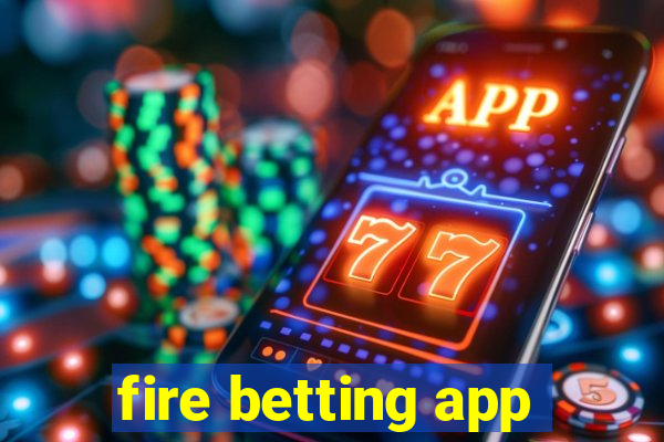 fire betting app