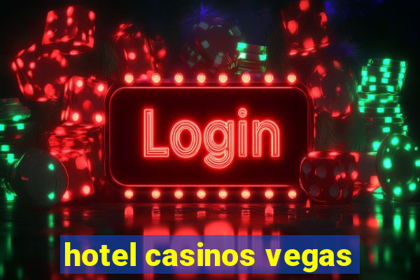 hotel casinos vegas