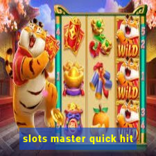 slots master quick hit