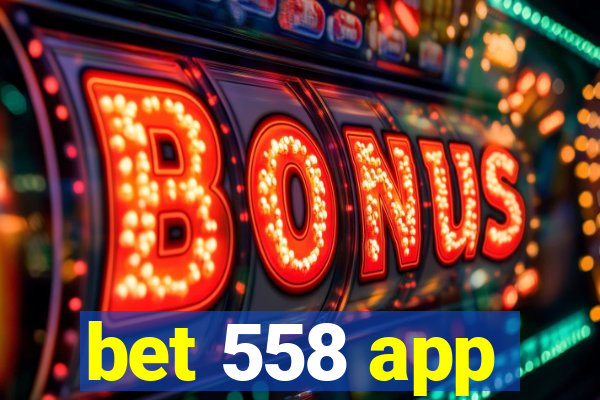 bet 558 app