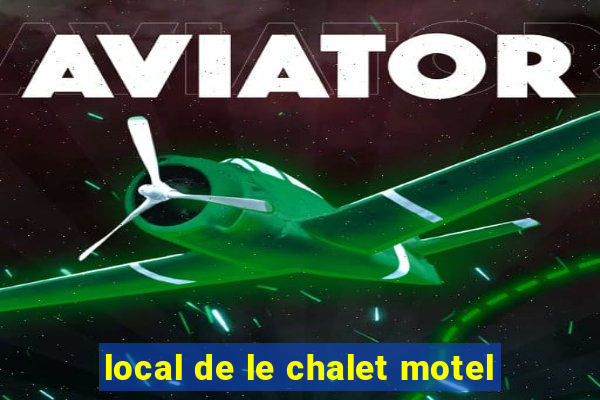 local de le chalet motel