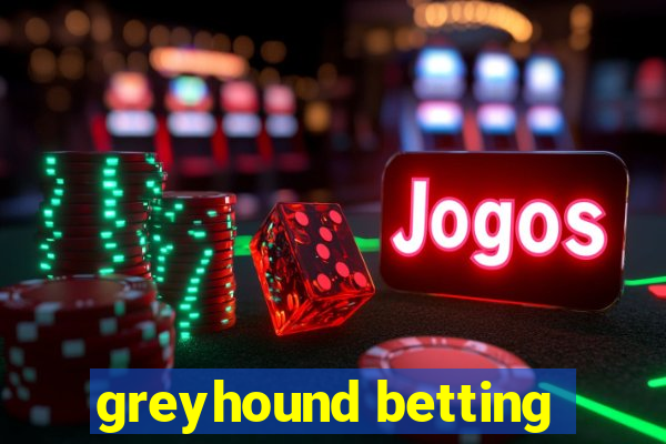 greyhound betting