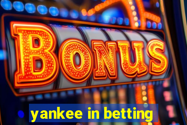 yankee in betting