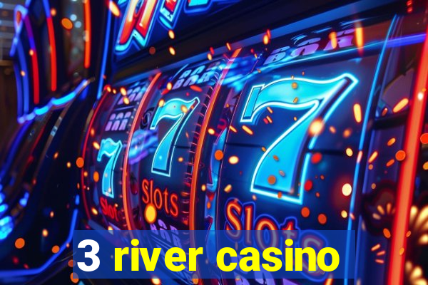 3 river casino