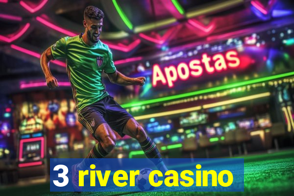 3 river casino