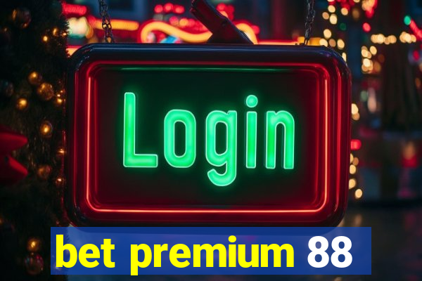 bet premium 88