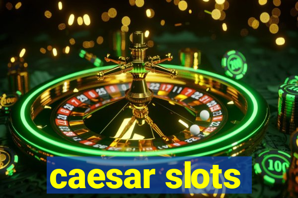 caesar slots