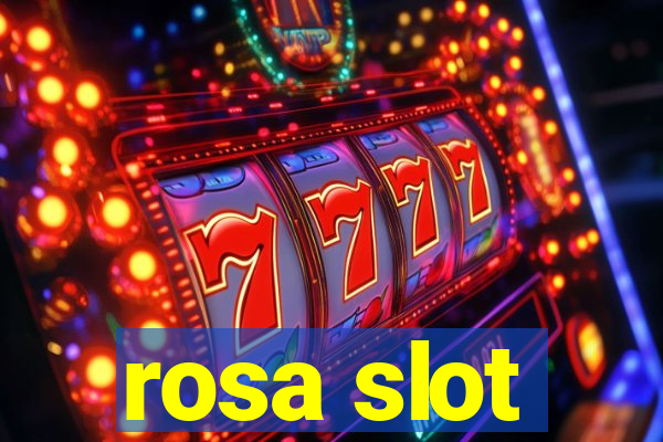 rosa slot