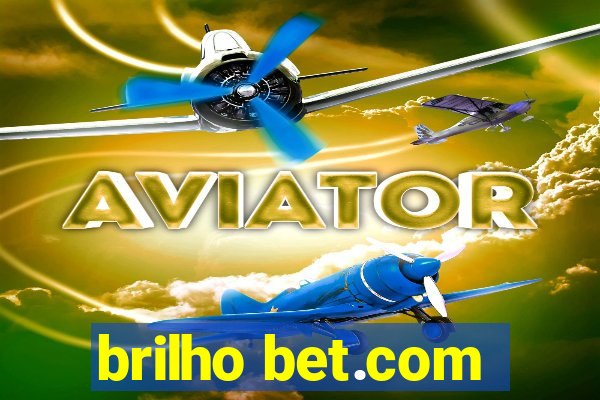 brilho bet.com