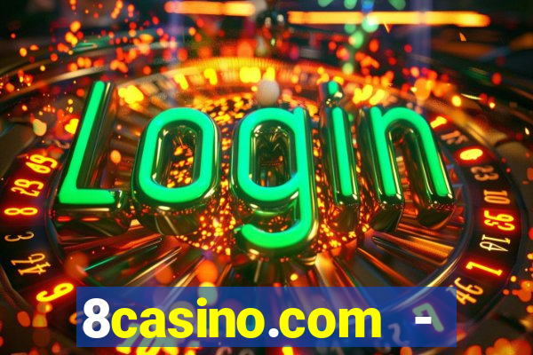 8casino.com - ca莽a-n铆queis online cassino