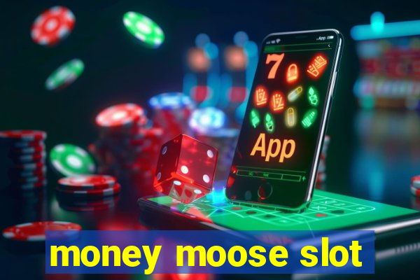 money moose slot