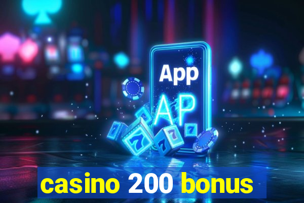 casino 200 bonus