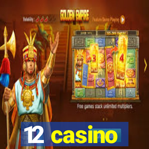 12 casino