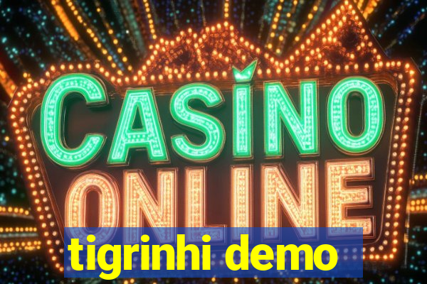 tigrinhi demo