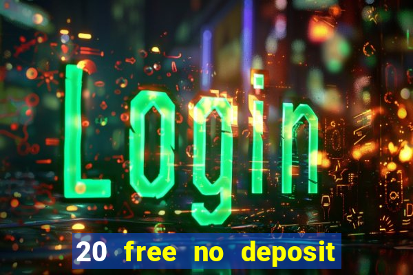 20 free no deposit casino 2022