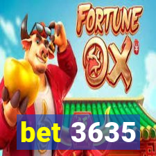 bet 3635