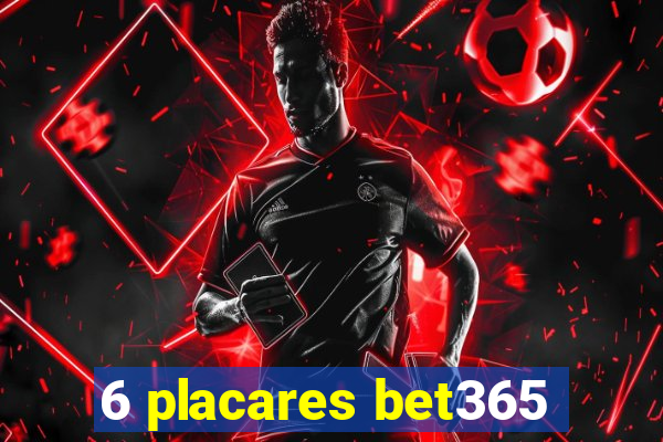 6 placares bet365