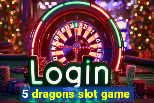 5 dragons slot game