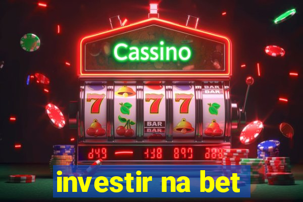 investir na bet