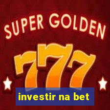 investir na bet