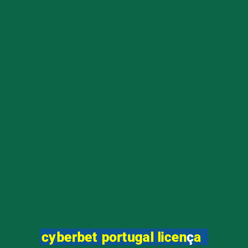 cyberbet portugal licença