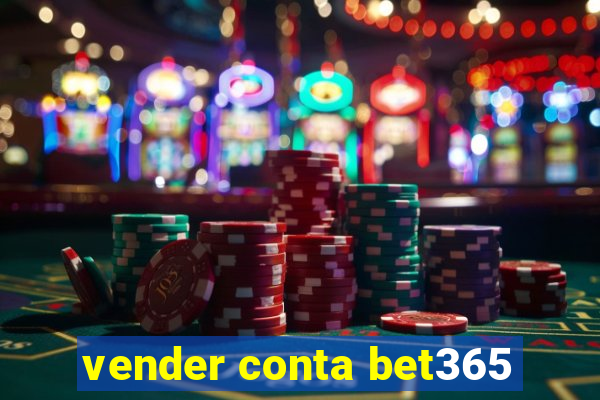 vender conta bet365