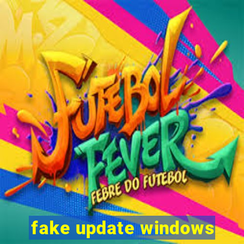 fake update windows