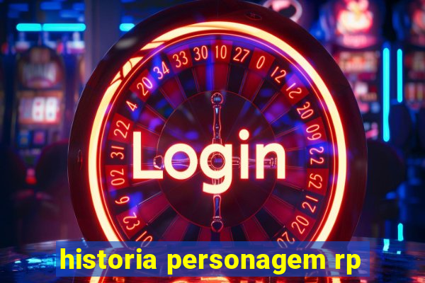 historia personagem rp