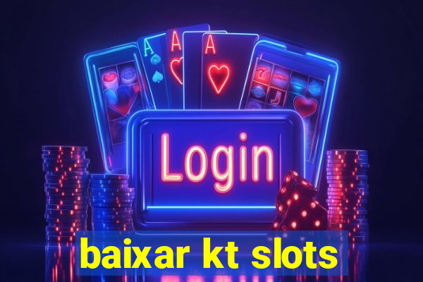 baixar kt slots