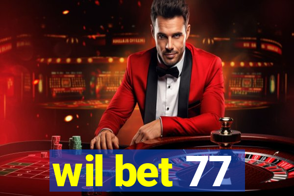 wil bet 77