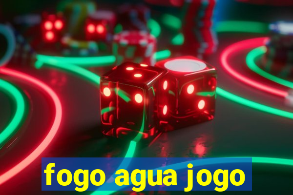 fogo agua jogo