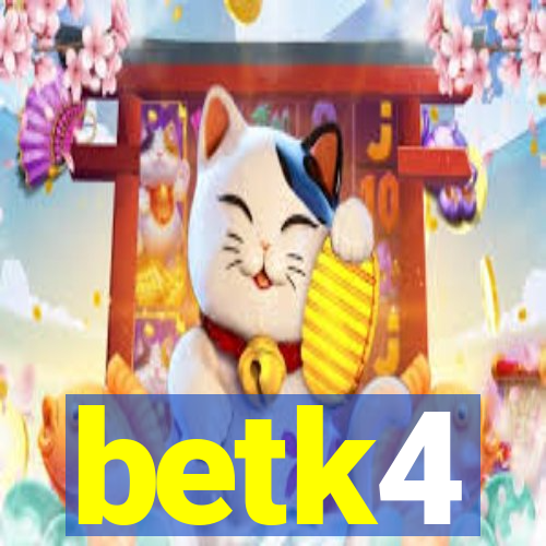 betk4