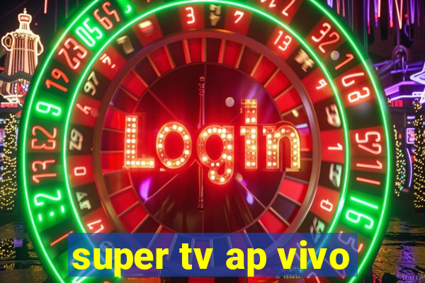 super tv ap vivo