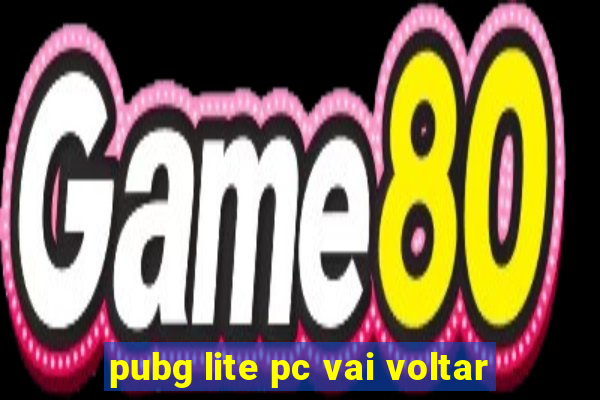 pubg lite pc vai voltar