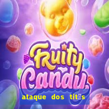 ataque dos tit茫s filme online dublado