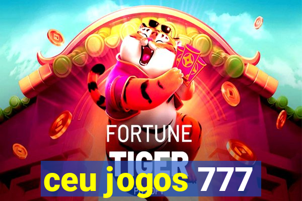 ceu jogos 777