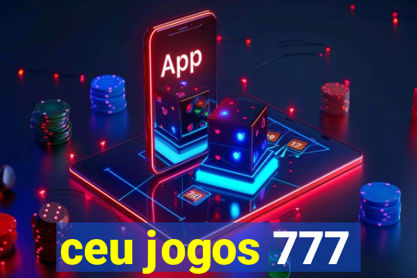 ceu jogos 777